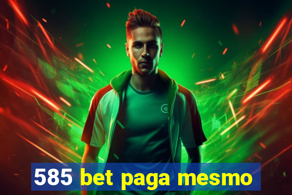 585 bet paga mesmo